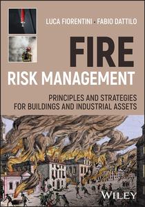Fire Risk Management Principles and Strategies for Buildings and Industrial Assets