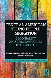 Central American Young People Migration Coloniality and Epistemologies of the South