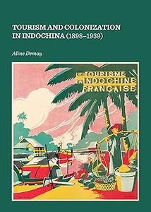 Tourism and Colonization in Indochina 1898–1939