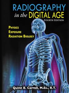 Radiography in the Digital Age Physics – Exposure – Radiation Biology, 4th Edition