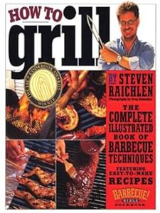 How to Grill The Complete Illustrated Book of Barbecue Techniques, A Barbecue Bible! Cookbook (2024)
