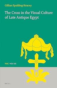 The Cross in the Visual Culture of Late Antique Egypt