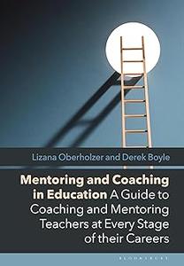 Mentoring and Coaching in Education A Guide to Coaching and Mentoring Teachers at Every Stage of their Careers