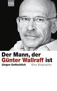 Der Mann, der Günter Wallraff ist  eine Biographie