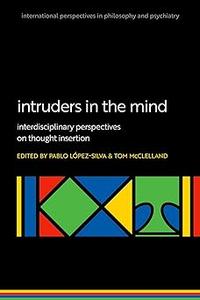 Intruders in the Mind Interdisciplinary Perspectives on Thought Insertion