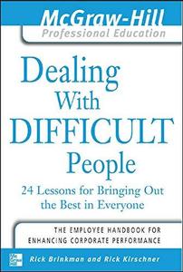 Dealing with difficult people 24 lessons for bringing out the best in everyone