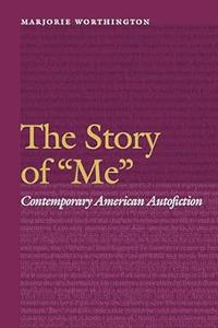 The Story of Me Contemporary American Autofiction (Frontiers of Narrative)