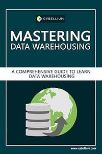 Mastering Data Warehousing A Comprehensive Guide to Learn Data Warehousing