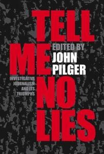 Tell Me No Lies Investigative Journalism and Its Triumphs