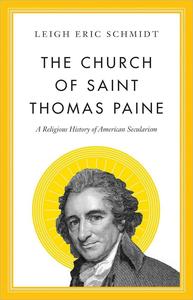 The Church of Saint Thomas Paine A Religious History of American Secularism