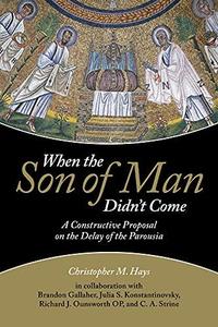 When the Son of Man Didn’t Come