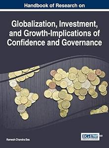 Handbook of Research on Globalization, Investment, and Growth–Implications of Confidence and Governance