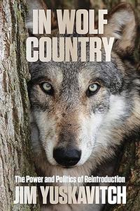 In Wolf Country The Power and Politics of Reintroduction