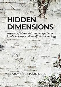 Hidden dimensions Aspects of Mesolithic hunter–gatherer landscape use and non–lithic technology