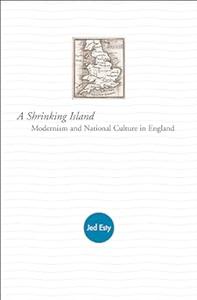 A Shrinking Island Modernism and National Culture in England