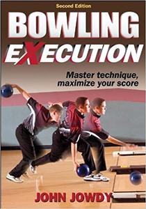 Bowling Execution Master Technique, Maximize Your Score (2nd Edition)