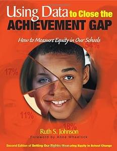 Using Data to Close the Achievement Gap How to Measure Equity in Our Schools