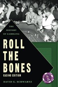 Roll the Bones The History of Gambling Casino Edition
