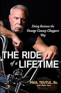 The Ride of a Lifetime Doing Business the Orange County Choppers Way