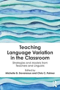Teaching Language Variation in the Classroom Strategies and Models from Teachers and Linguists