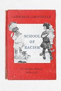 School of Racism A Canadian History, 1830–1915