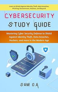 Cybersecurity Study Guide Mastering Cyber Security Defense to Shield Against Identity Theft