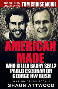 American Made Who Killed Barry Seal Pablo Escobar or George HW Bush