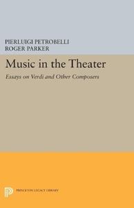 Music in the Theater Essays on Verdi and Other Composers