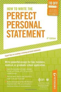 How to Write the Perfect Personal Statement Write powerful essays for law, business, medical, or graduate school application