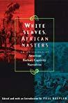 White Slaves, African Masters An Anthology of American Barbary Captivity Narratives
