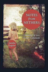 Notes From Nethers Growing Up In A Sixties Commune