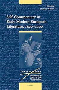 Self–Commentary in Early Modern European Literature, 1400–1700