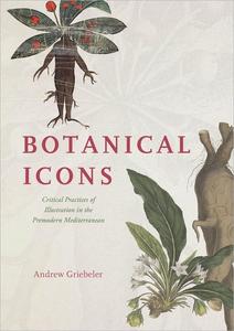 Botanical Icons Critical Practices of Illustration in the Premodern Mediterranean