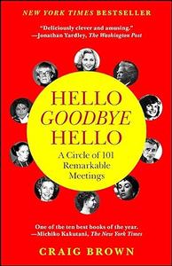 Hello Goodbye Hello A Circle of 101 Remarkable Meetings