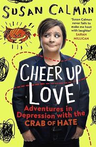 Cheer Up Love Adventures in depression with the Crab of Hate