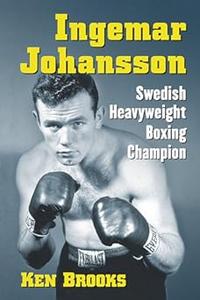 Ingemar Johansson Swedish Heavyweight Boxing Champion (2024)