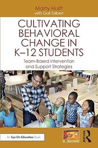 Cultivating Behavioral Change in K–12 Students Team–Based Intervention and Support Strategies