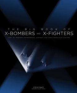 The Big Book of X–Bombers and X–Fighters USAF Jet–Powered Experimental Aircraft and Their Propulsive Systems