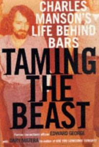 Taming the Beast Charles Manson’s Life Behind Bars