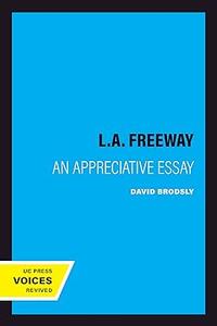 L.A. Freeway An Appreciative Essay