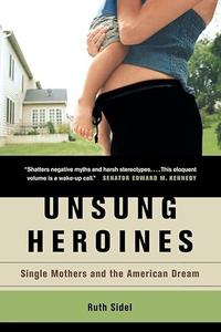 Unsung Heroines Single Mothers and the American Dream