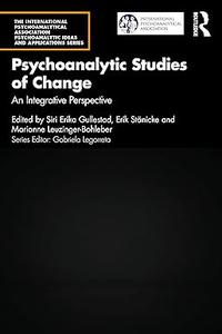 Psychoanalytic Studies of Change An Integrative Perspective