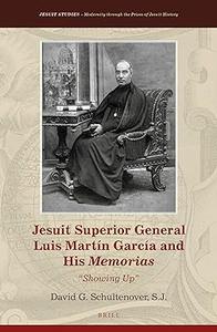 Jesuit Superior General Luis Martín García and His Memorias Showing Up
