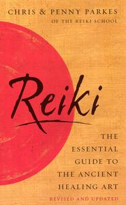 Reiki The Essential Guide to Ancient Healing Art