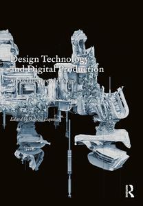 Design Technology and Digital Production An Architecture Anthology