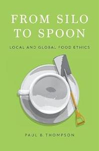 From Silo to Spoon Local and Global Food Ethics