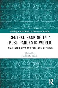 Central Banking in a Post–Pandemic World Challenges, Opportunities, and Dilemmas