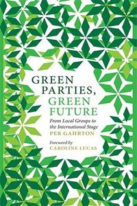 Green Parties, Green Future From Local Groups to the International Stage