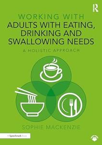 Working with Adults with Eating, Drinking and Swallowing Needs A Holistic Approach