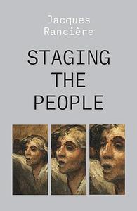 Staging the People The Proletarian and His Double